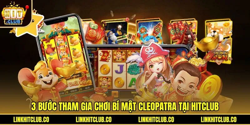 Quy trình tham gia trải nghiệm Bí Mật Cleopatra Hitclub chi tiết