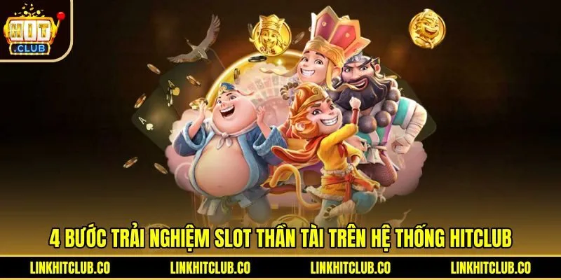 Quy trình cược chuẩn xác cùng slot Thần Tài Hitclub