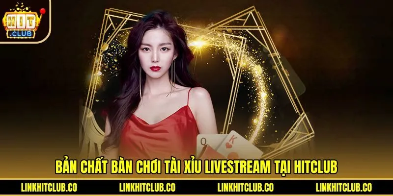 Không gian bàn cược Tài Xỉu Livestream Hitclub với Dealer người thật