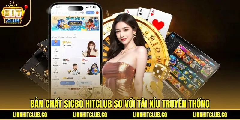Ma trận Sicbo Hitclub đa dạng so với Tài Xỉu truyền thống