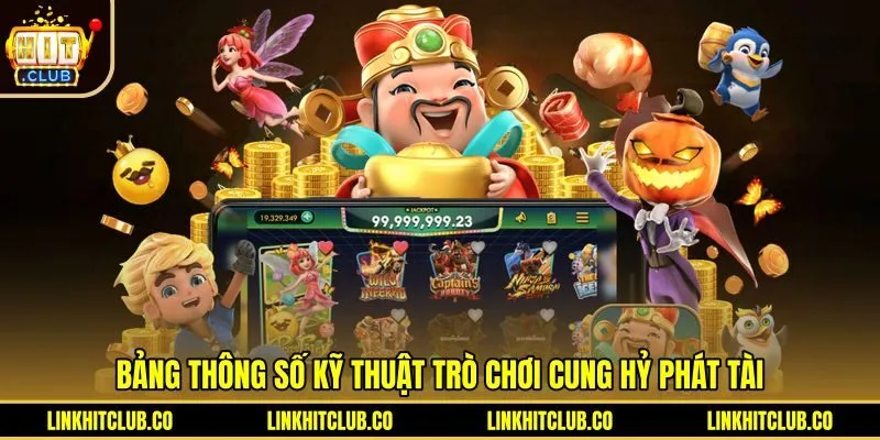 bang-thong-so-ky-thuat-tro-choi-cung-hy-phat-tai Bảng thông số Cung Hỷ Phát Tài Hitclub cùng 243 cách thắng