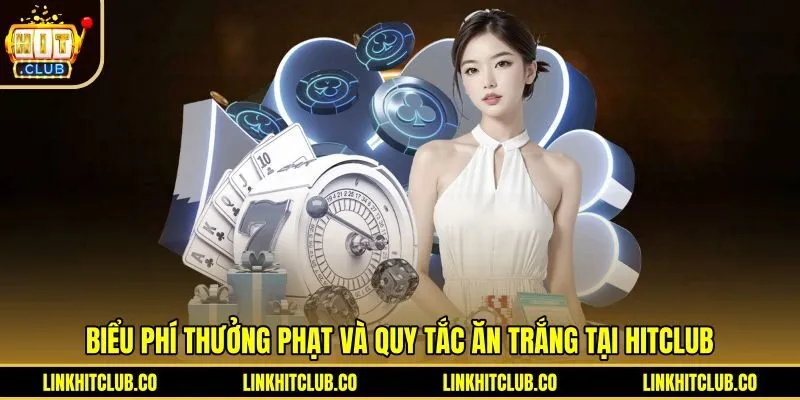 bieu-phi-thuong-phat-va-quy-tac-an-trang-tai-hitclub Biểu phí phạt gục tùng và điều kiện ăn trắng Catte Hitclub