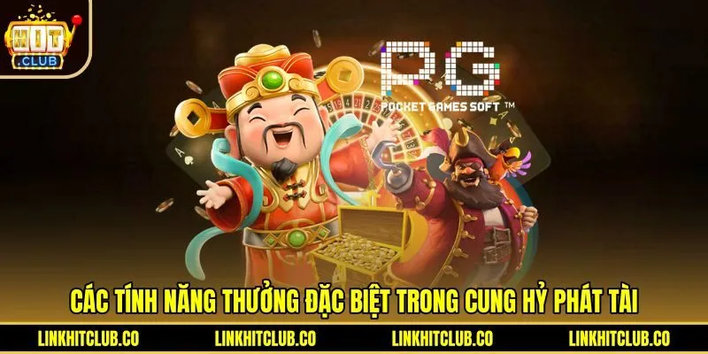 cac-tinh-nang-thuong-dac-biet-trong-cung-hy-phat-tai Chế độ quay miễn phí Cung Hỷ Phát Tài Hitclub kèm Jackpot
