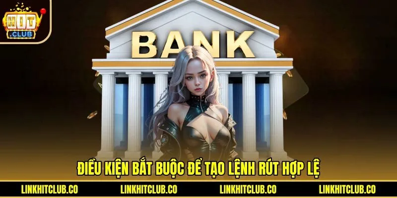dieu-kien-bat-buoc-de-tao-lenh-rut-hop-le Điều kiện rút tiền Hitclub và xác minh tài khoản chính chủ