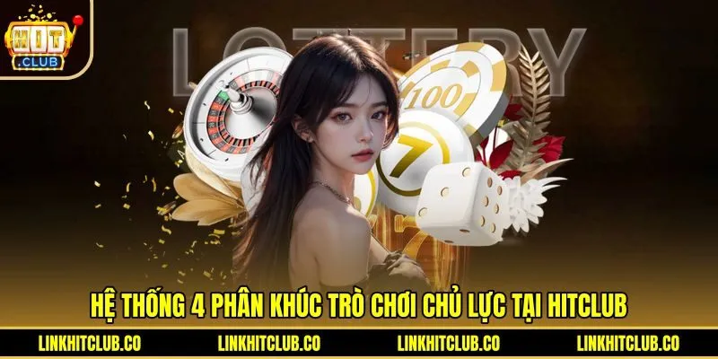 Bốn phân khúc quay thưởng hấp dẫn tại sảnh Lô đề Hitclub
