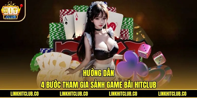 Quy trình tham gia game bài Hitclub chi tiết từng bước
