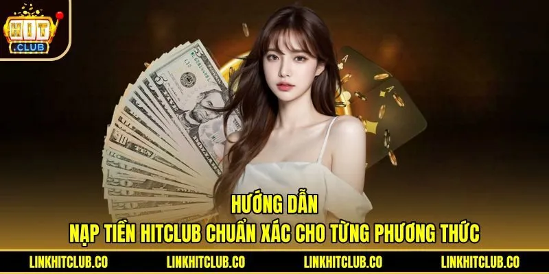 Thao tác nạp tiền Hitclub chuẩn xác qua kênh ngân hàng