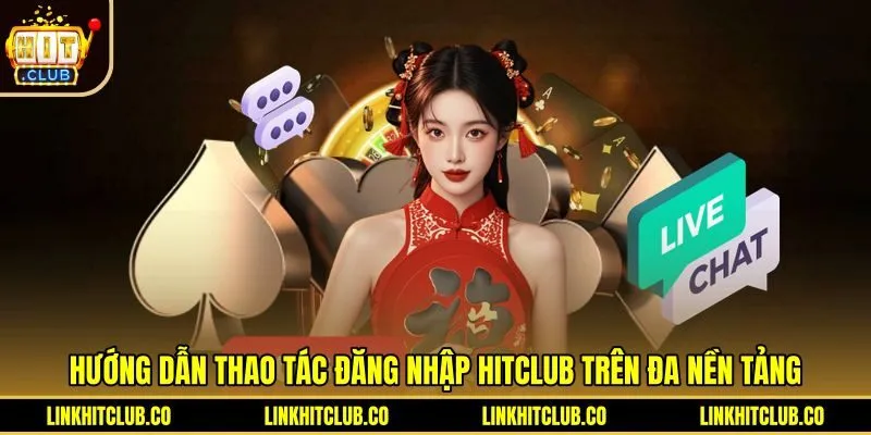 huong-dan-thao-tac-dang-nhap-hitclub-tren-da-nen-tang Thao tác đăng nhập Hitclub trên máy tính và di động
