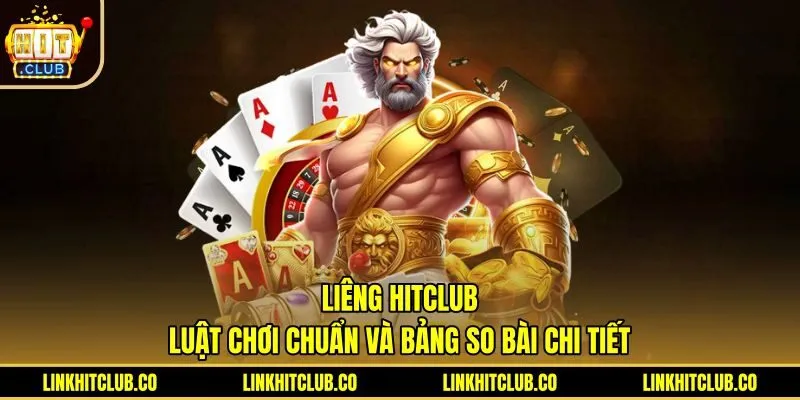 Liêng Hitclub - Luật Chơi Chuẩn Và Bảng So Bài Chi Tiết