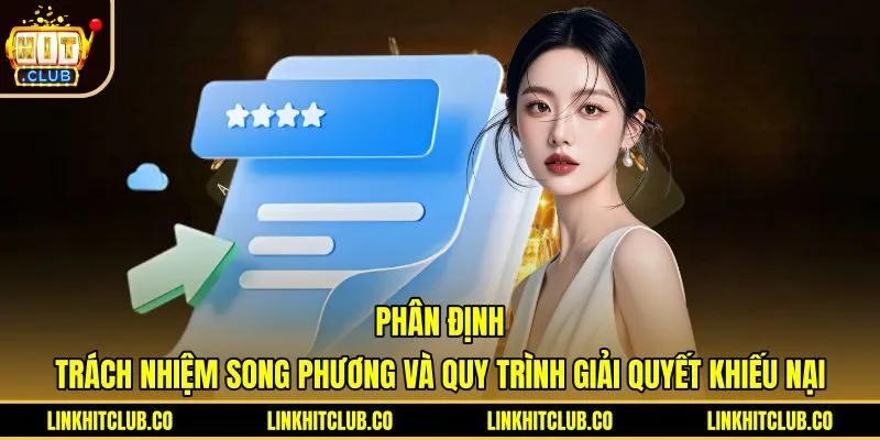 Trách nhiệm bảo mật và quy trình xử lý khiếu nại Hitclub