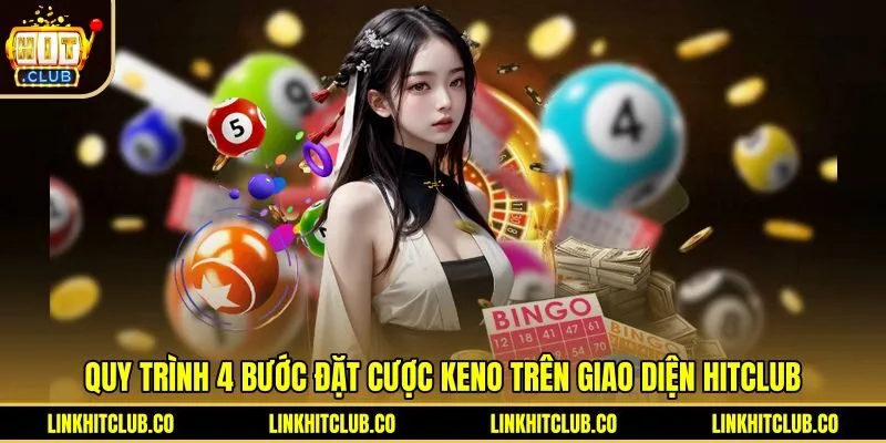 Các bước đặt cược nhanh trên bàn chơi Keno Hitclub