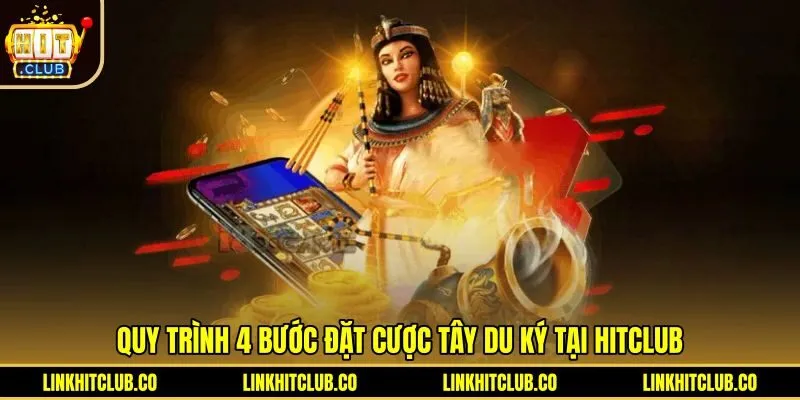 quy-trinh-4-buoc-dat-cuoc-tay-du-ky-tai-hitclub Trình tự tham gia đặt cược game Tây Du Ký Hitclub