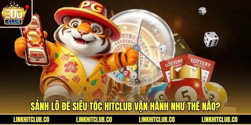 Cơ chế mở thưởng liên tục của Lô Đề Siêu Tốc Hitclub